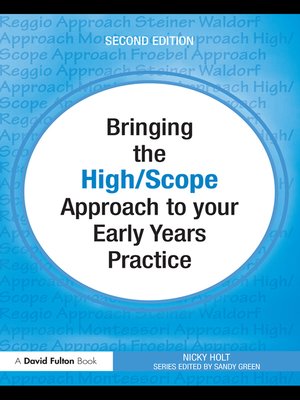 cover image of Bringing the High Scope Approach to your Early Years Practice